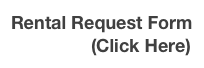 Rental Request Form 
                (Click Here)